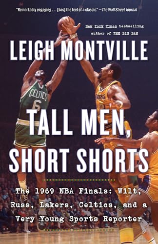 Stock image for Tall Men, Short Shorts: The 1969 NBA Finals: Wilt, Russ, Lakers, Celtics, and a Very Young Sports Reporter for sale by Decluttr