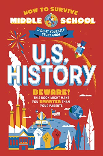 Imagen de archivo de How to Survive Middle School: U.S. History: A Do-It-Yourself Study Guide (HOW TO SURVIVE MIDDLE SCHOOL books) a la venta por Bookoutlet1