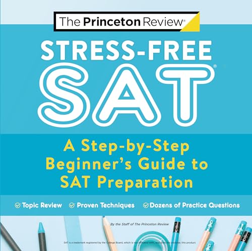 9780525571520: Stress-Free SAT: A Step-by-Step Beginner's Guide to SAT Preparation (2021) (College Test Preparation)