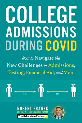 9780525571810: College Admissions During COVID: How to Navigate the New Challenges in Admissions, Testing, Financial Aid, and More (College Admissions Guides)