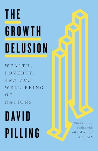 Beispielbild fr The Growth Delusion : Wealth, Poverty, and the Well-Being of Nations zum Verkauf von Better World Books