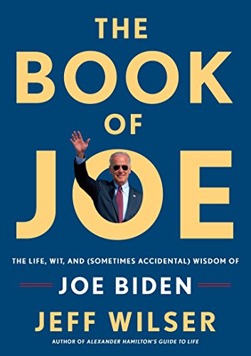 Stock image for The Book of Joe : The Life, Wit, and (Sometimes Accidental) Wisdom of Joe Biden for sale by Better World Books: West