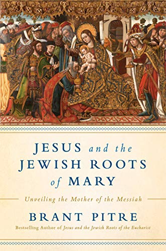 Stock image for Jesus and the Jewish Roots of Mary: Unveiling the Mother of the Messiah for sale by SecondSale