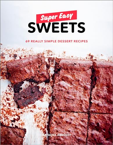 Stock image for Super Easy Sweets : 69 Really Simple Dessert Recipes for sale by Better World Books