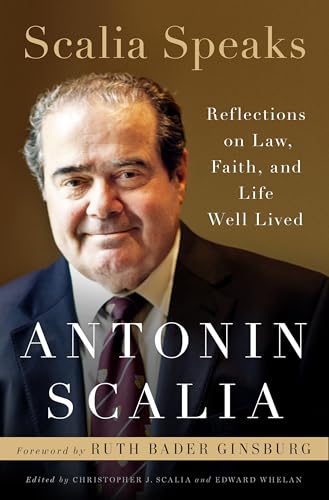 Stock image for Scalia Speaks: Reflections on Law, Faith, and Life Well Lived for sale by ZBK Books