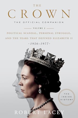 Stock image for The Crown: The Official Companion, Volume 2: Political Scandal, Personal Struggle, and the Years that Defined Elizabeth II (1956-1977) for sale by Dream Books Co.