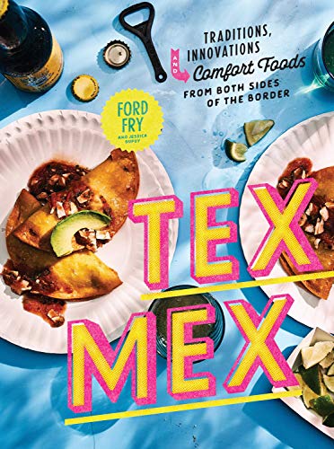 Stock image for Tex-Mex Cookbook: Traditions, Innovations, and Comfort Foods from Both Sides of the Border for sale by HPB Inc.