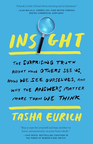 9780525573944: Insight: The Surprising Truth about How Others See Us, How We See Ourselves, and Why the Answers Matter More Than We Think