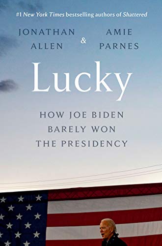 Beispielbild fr Lucky: How Joe Biden Barely Won the Presidency zum Verkauf von ThriftBooks-Dallas
