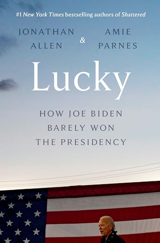 Stock image for Lucky: How Joe Biden Barely Won the Presidency for sale by ThriftBooks-Dallas