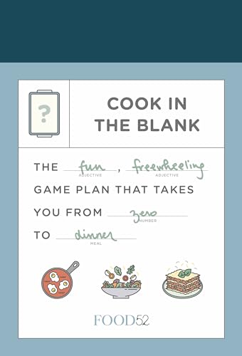 Stock image for Food52 Cook in the Blank: The Fun, Freewheeling Game Plan That Takes You from Zero to Dinner: A Cookbook (Food52 Works) for sale by Orion Tech
