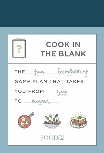 Stock image for Food52 Cook in the Blank: The Fun, Freewheeling Game Plan That Takes You from Zero to Dinner: A Cookbook (Food52 Works) for sale by SecondSale