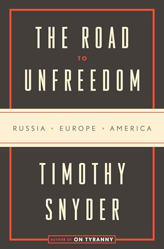 Stock image for The Road to Unfreedom: Russia, Europe, America for sale by ThriftBooks-Atlanta