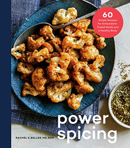 Stock image for Power Spicing: 60 Simple Recipes for Antioxidant-Fueled Meals and a Healthy Body: A Cookbook for sale by gwdetroit