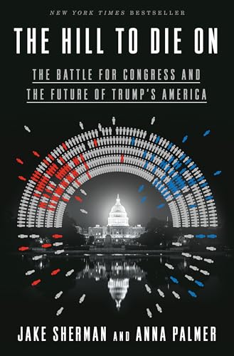 Imagen de archivo de The Hill to Die On: The Battle for Congress and the Future of Trump's America a la venta por Orion Tech