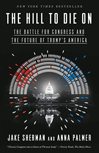 Beispielbild fr Hill to Die On: The Battle for Congress and the Future of Trump's America zum Verkauf von WeBuyBooks