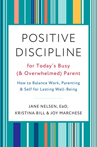 Beispielbild fr Positive Discipline for Today's Busy (and Overwhelmed) Parent: How to Balance Work, Parenting, and Self for Lasting Well-Being zum Verkauf von SecondSale