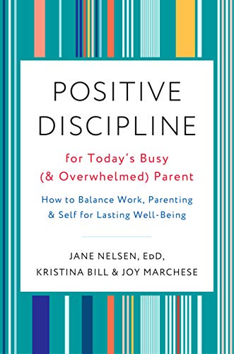 Imagen de archivo de Positive Discipline for Today's Busy (and Overwhelmed) Parent: How to Balance Work, Parenting, and Self for Lasting Well-Being a la venta por SecondSale