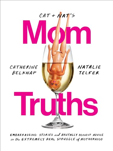 Beispielbild fr Cat and Nat's Mom Truths: Embarrassing Stories and Brutally Honest Advice on the Extremely Real Struggle of Motherhood zum Verkauf von AwesomeBooks