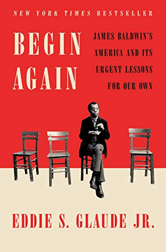Beispielbild fr Begin Again: James Baldwin's America and Its Urgent Lessons for Our Own zum Verkauf von Wonder Book