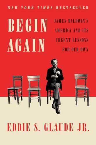 Stock image for Begin Again: James Baldwin's America and Its Urgent Lessons for Our Own for sale by SecondSale