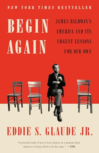 9780525575337: Begin Again: James Baldwin's America and Its Urgent Lessons for Our Own