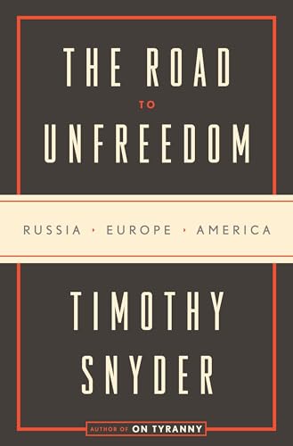 the road to unfreedom timothy snyder the road to unfreedom timothy snyder