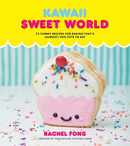 Beispielbild fr Kawaii Sweet World Cookbook: 75 Yummy Recipes for Baking That's (Almost) Too Cute to Eat: 75 Cute, Colorful Confections zum Verkauf von WorldofBooks
