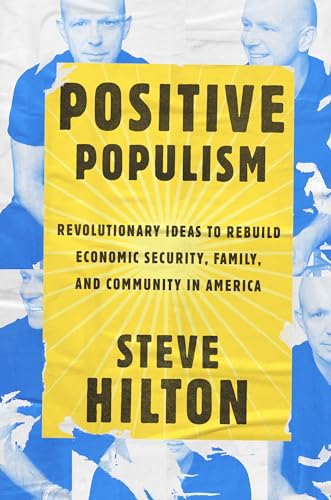 Imagen de archivo de Positive Populism : Revolutionary Ideas to Rebuild Economic Security, Family, and Community in America a la venta por Better World Books: West