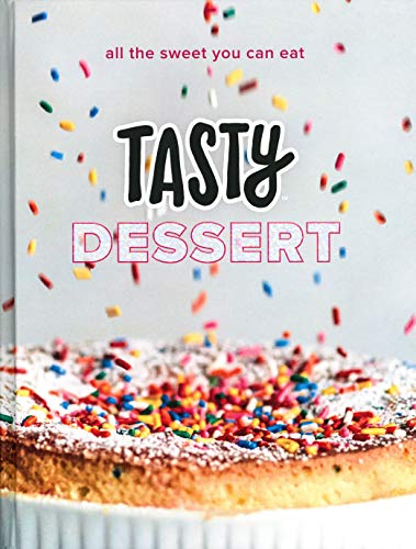 Imagen de archivo de Tasty Dessert: All the Sweet You Can Eat (An Official Tasty Cookbook) a la venta por ZBK Books