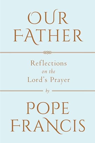 Beispielbild fr Our Father: Reflections on the Lord's Prayer zum Verkauf von SecondSale