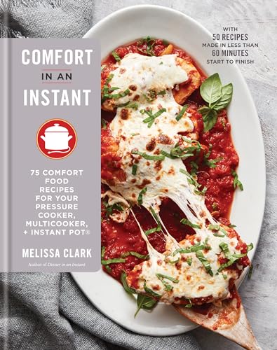 Stock image for Comfort in an Instant: 75 Comfort Food Recipes for Your Pressure Cooker, Multicooker, and Instant Pot®: A Cookbook for sale by ZBK Books