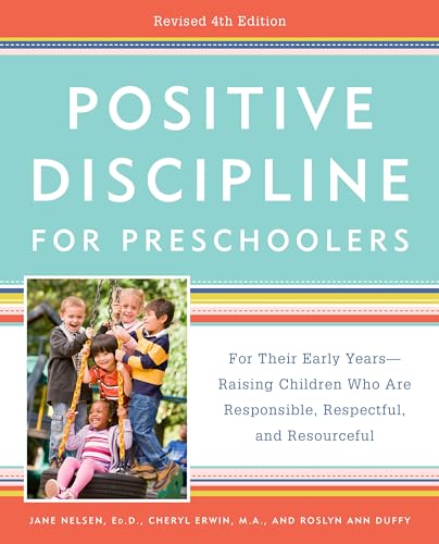 Beispielbild fr Positive Discipline for Preschoolers, Revised 4th Edition : For Their Early Years -- Raising Children Who Are Responsible, Respectful, and Resourceful zum Verkauf von Better World Books