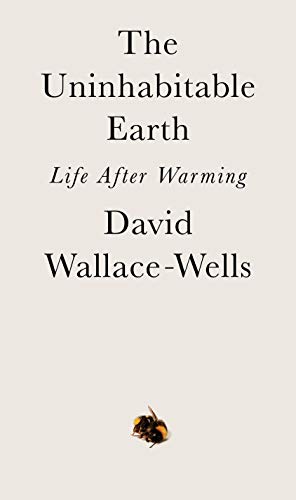 9780525576709: The Uninhabitable Earth: Life After Warming