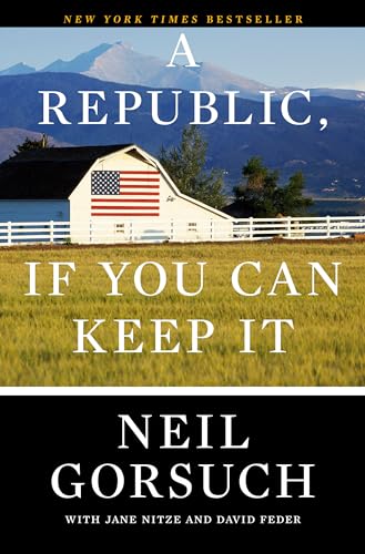 Stock image for A Republic, If You Can Keep It [Hardcover] Gorsuch, Neil for sale by Mycroft's Books