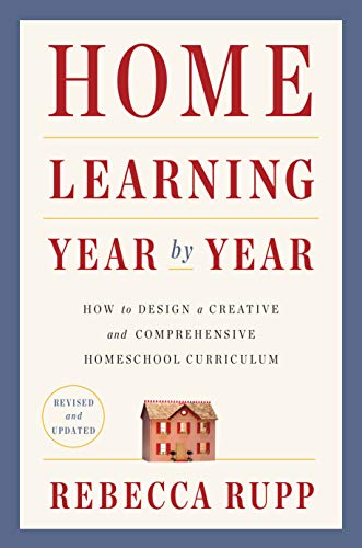 Stock image for Home Learning Year by Year, Revised and Updated: How to Design a Creative and Comprehensive Homeschool Curriculum for sale by Goodwill Books