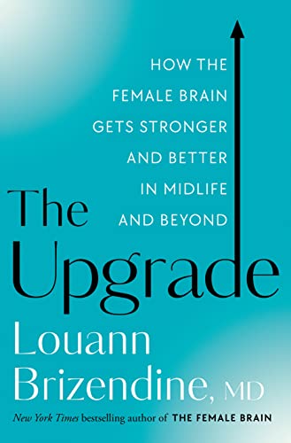 Stock image for The Upgrade: How the Female Brain Gets Stronger and Better in Midlife and Beyond for sale by Half Price Books Inc.