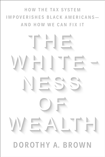 Imagen de archivo de The Whiteness of Wealth: How the Tax System Impoverishes Black Americans--and How We Can Fix It a la venta por Seattle Goodwill