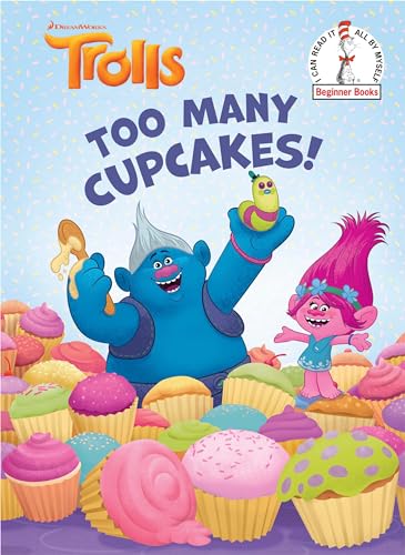 Imagen de archivo de Too Many Cupcakes! (DreamWorks Trolls) (Beginner Books(R)) a la venta por Reliant Bookstore