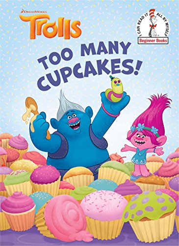 Stock image for Too Many Cupcakes! (DreamWorks Trolls) (Beginner Books(R)) for sale by Wonder Book