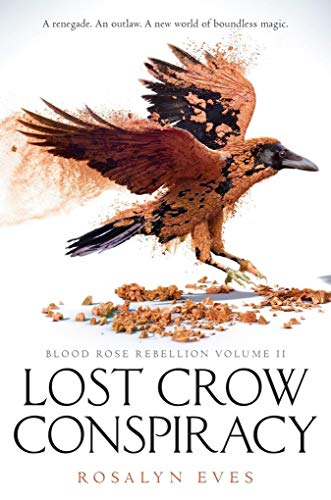Stock image for Lost Crow Conspiracy (Blood Rose Rebellion, Book 2) for sale by medimops