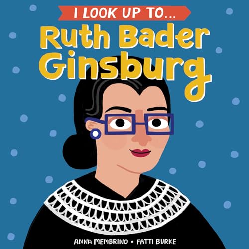 Beispielbild fr I LOOK UP TO. RUTH BADER GINSBURG zum Verkauf von WONDERFUL BOOKS BY MAIL