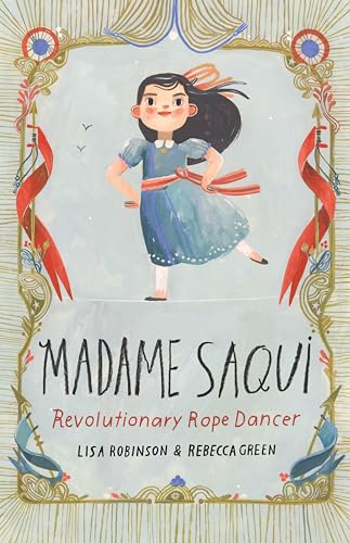 Stock image for Madame Saqui: Revolutionary Rope Dancer [Library Binding] Robinson, Lisa and Green, Rebecca for sale by Turtlerun Mercantile