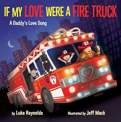 Stock image for If My Love Were a Fire Truck: A Daddy's Love Song for sale by Gulf Coast Books