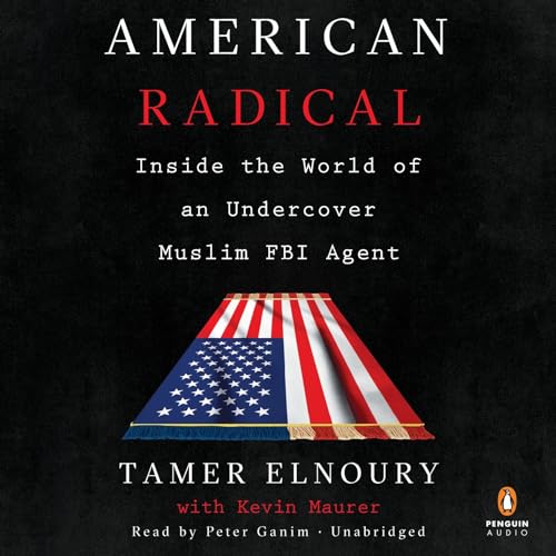 9780525589495: American Radical: Inside the World of an Undercover Muslim FBI Agent