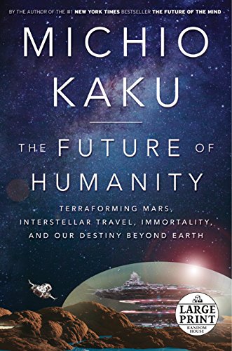 9780525589532: The Future of Humanity: Terraforming Mars, Interstellar Travel, Immortality, and Our Destiny Beyond Earth