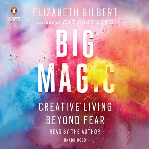 Stock image for Big Magic: Creative Living Beyond Fear for sale by Henffordd Books