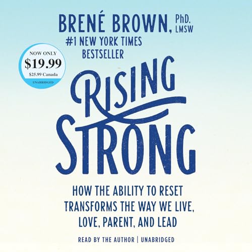 Stock image for Rising Strong: How the Ability to Reset Transforms the Way We Live, Love, Parent, and Lead for sale by Goodwill of Colorado