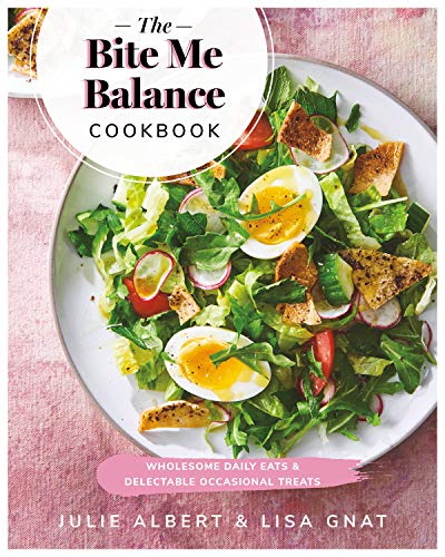 Imagen de archivo de The Bite Me Balance Cookbook: Wholesome Daily Eats Delectable Occasional Treats a la venta por Zoom Books Company