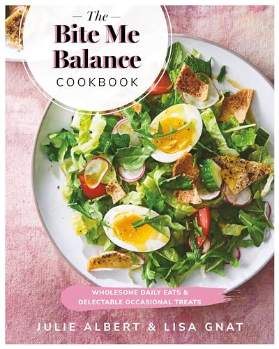 Stock image for The Bite Me Balance Cookbook: Wholesome Daily Eats Delectable Occasional Treats for sale by Zoom Books Company